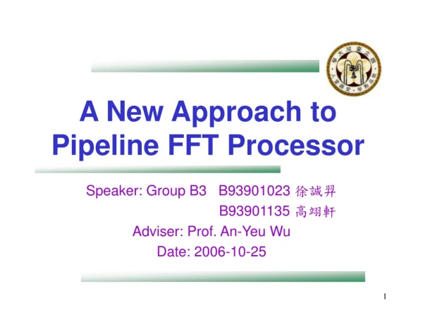 A New Approach to Pipeline FFT Processor