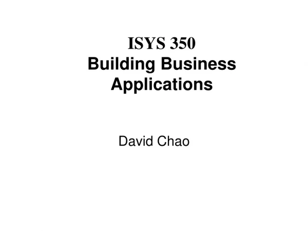 ISYS 350 Building Business Applications