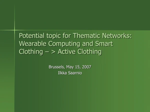 Potential topic for Thematic Networks: Wearable Computing and Smart Clothing – &gt; Active Clothing