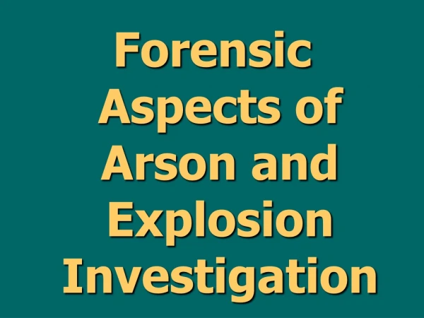 Forensic Aspects of Arson and Explosion Investigation