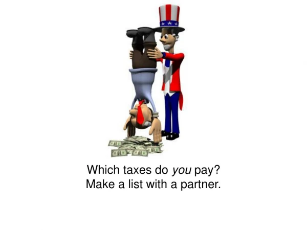 Which taxes do you pay? Make a list with a partner.