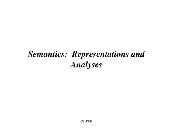 Semantics: Representations and Analyses