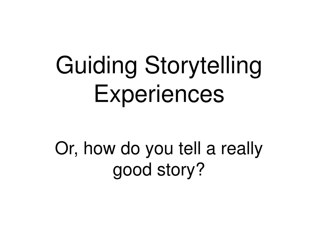 guiding storytelling experiences