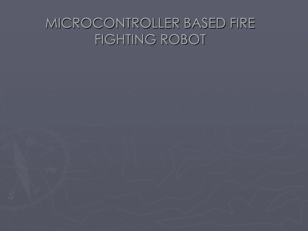 microcontroller based fire fighting robot