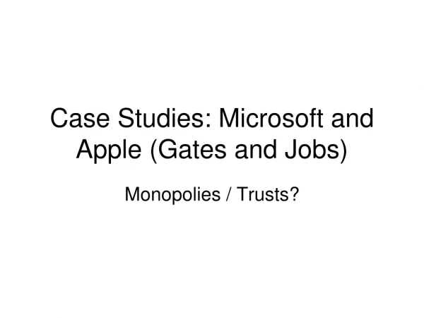Case Studies: Microsoft and Apple (Gates and Jobs)