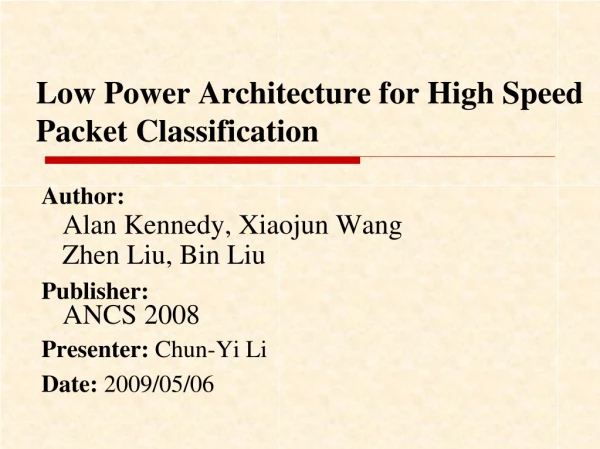 Low Power Architecture for High Speed Packet Classification