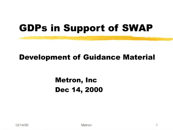 GDPs in Support of SWAP