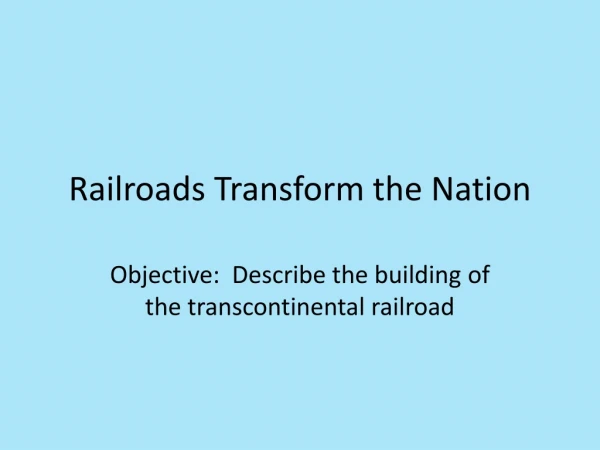 Railroads Transform the Nation