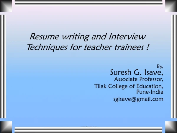 Resume writing and Interview Techniques for teacher trainees !
