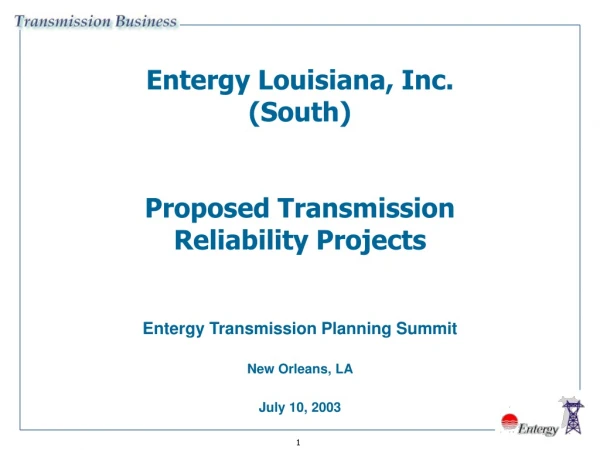 Entergy Louisiana, Inc. (South) Proposed Transmission Reliability Projects