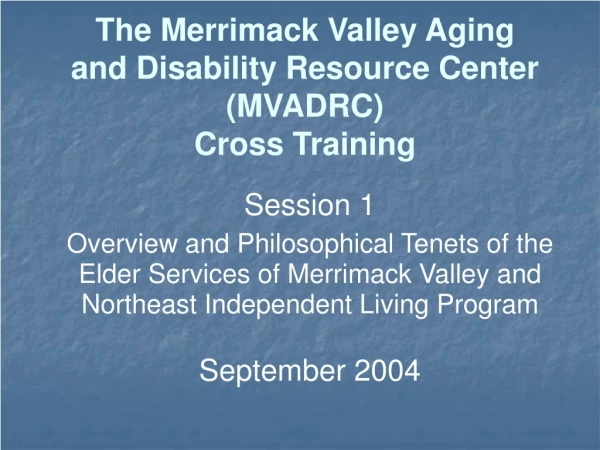 The Merrimack Valley Aging and Disability Resource Center (MVADRC) Cross Training