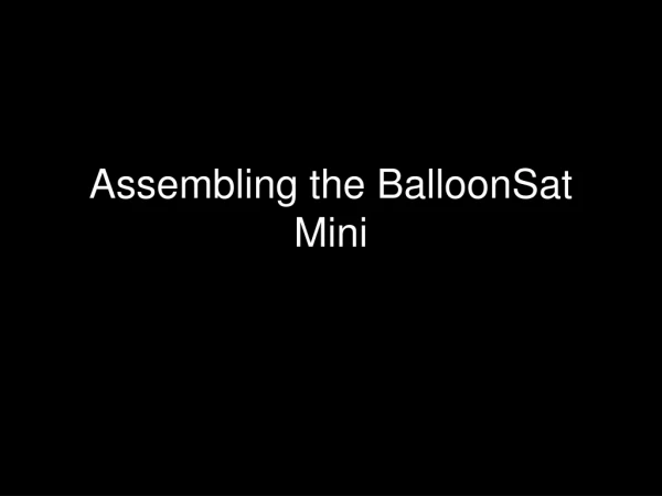 Assembling the BalloonSat Mini