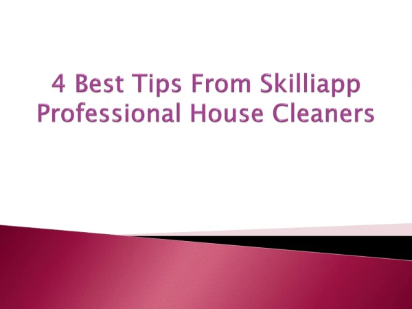 4 Best Tips From Skilliapp Professional House Cleaners