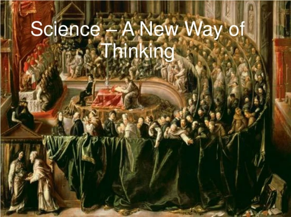 Science – A New Way of Thinking