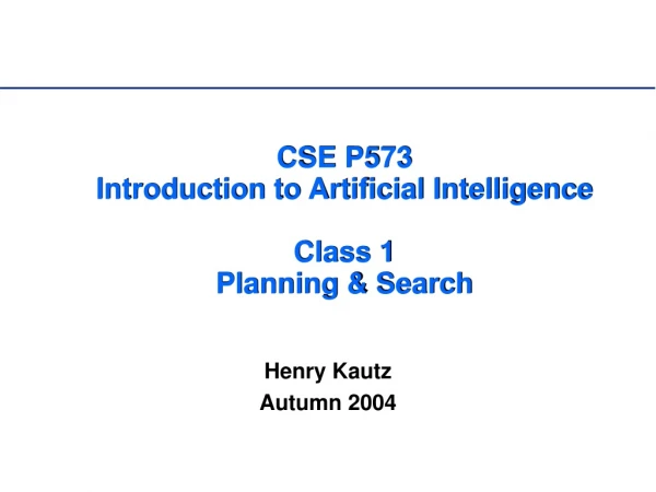 CSE P573 Introduction to Artificial Intelligence Class 1 Planning &amp; Search