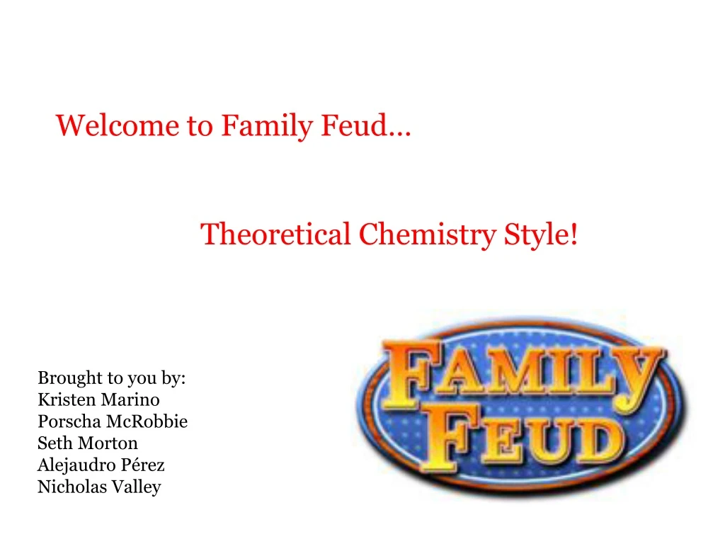 welcome to family feud theoretical chemistry style
