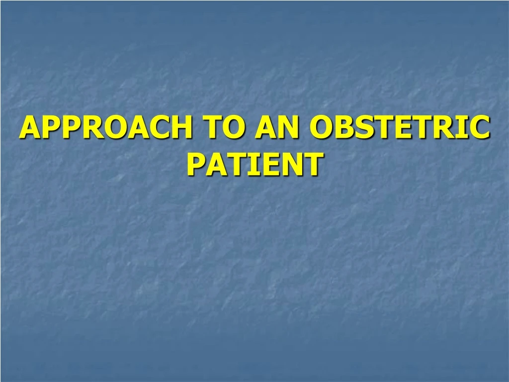 approach to an obstetric patient