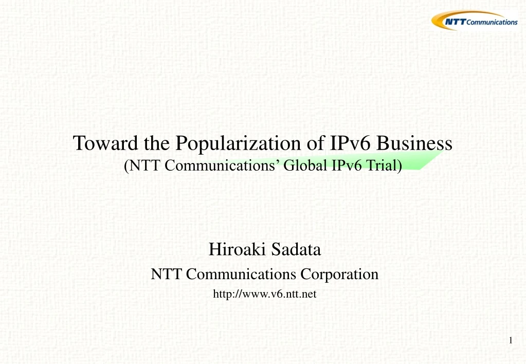 toward the popularization of ipv6 business ntt communications global ipv6 trial