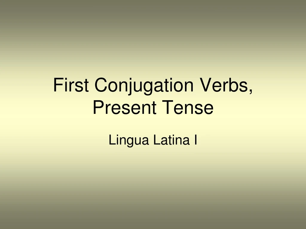 first conjugation verbs present tense