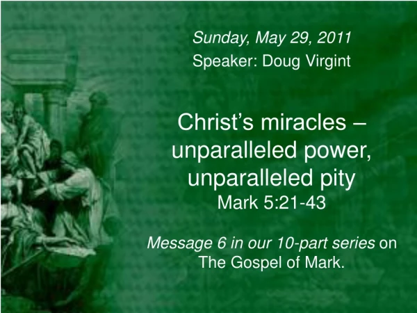 Sunday, May 29, 2011 Speaker: Doug Virgint