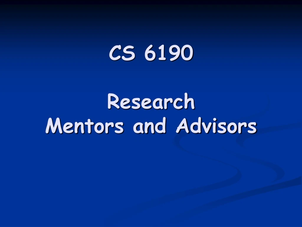 cs 6190 research mentors and advisors