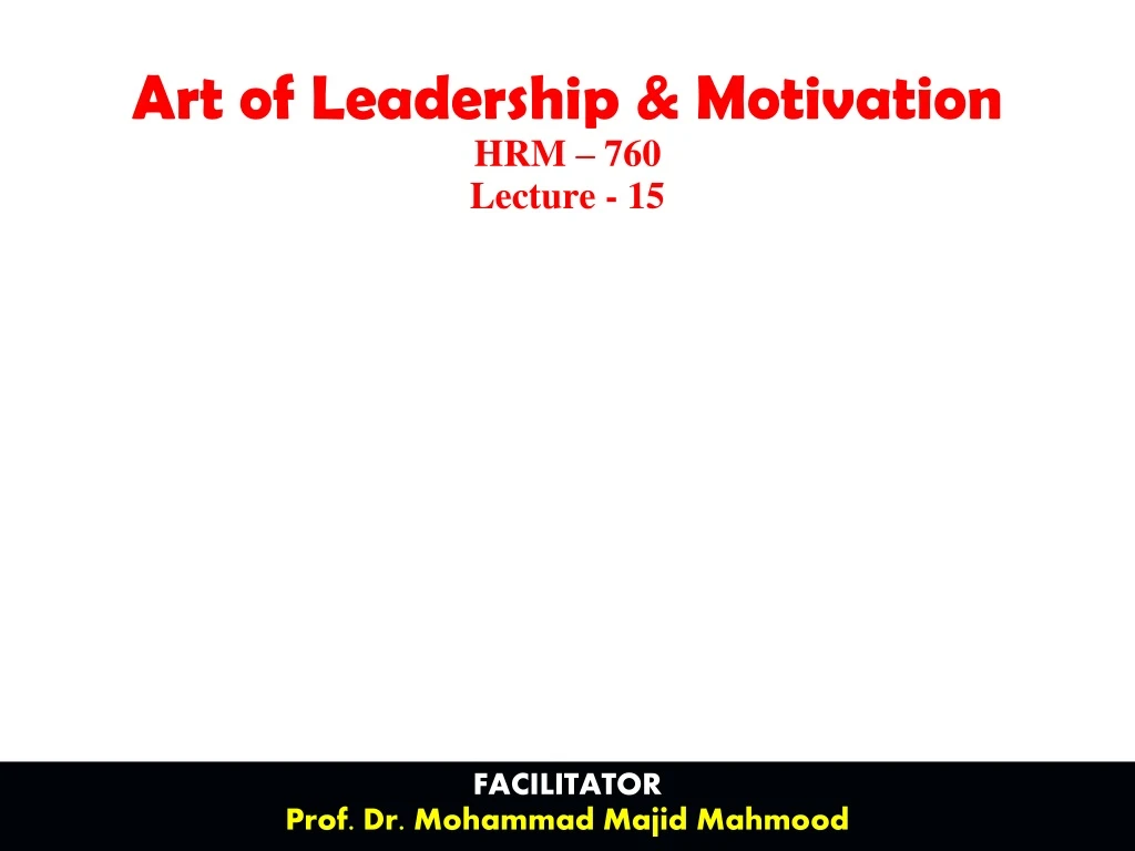 art of leadership motivation hrm 760 lecture 15