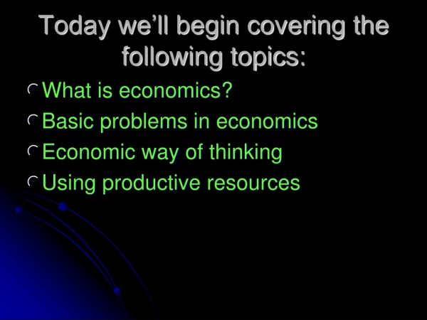 Today we’ll begin covering the following topics:
