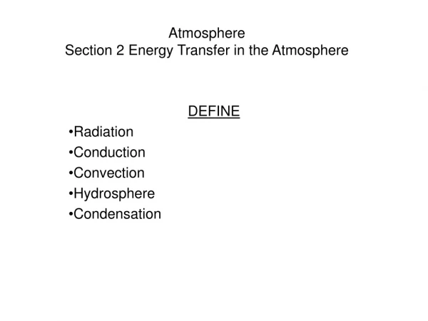 Atmosphere Section 2 Energy Transfer in the Atmosphere