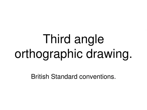 Third angle orthographic drawing.