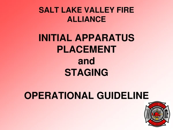 INITIAL APPARATUS PLACEMENT and STAGING OPERATIONAL GUIDELINE