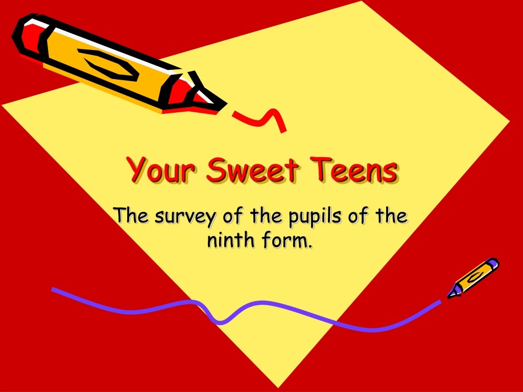 your sweet teens