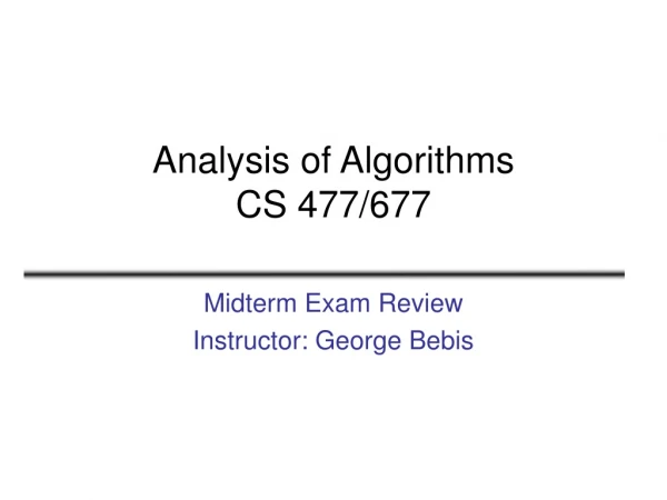 Analysis of Algorithms CS 477/677