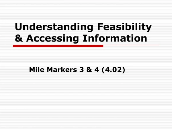 Understanding Feasibility &amp; Accessing Information