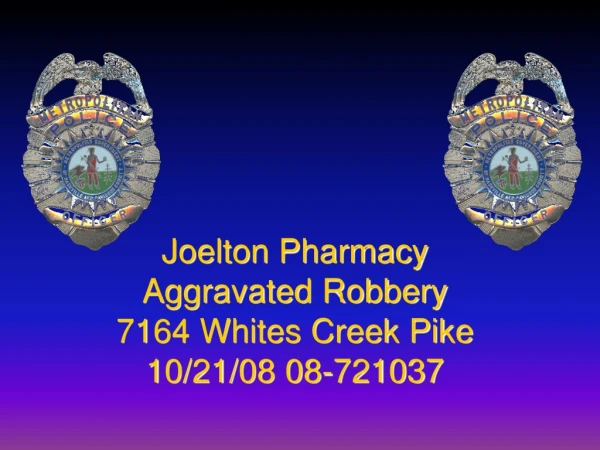 Joelton Pharmacy Aggravated Robbery 7164 Whites Creek Pike 10/21/08 08-721037