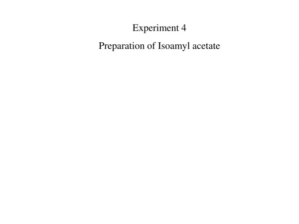 Experiment 4 Preparation of Isoamyl acetate