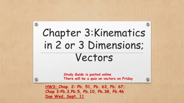 Chapter 3:Kinematics in 2 or 3 Dimensions; Vectors