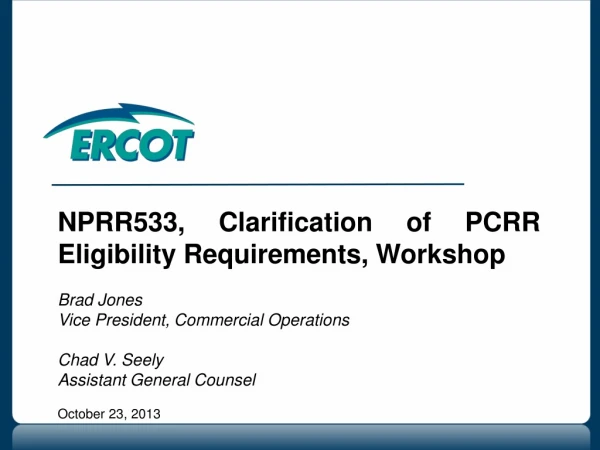 NPRR533, Clarification of PCRR Eligibility Requirements, Workshop	 Brad Jones