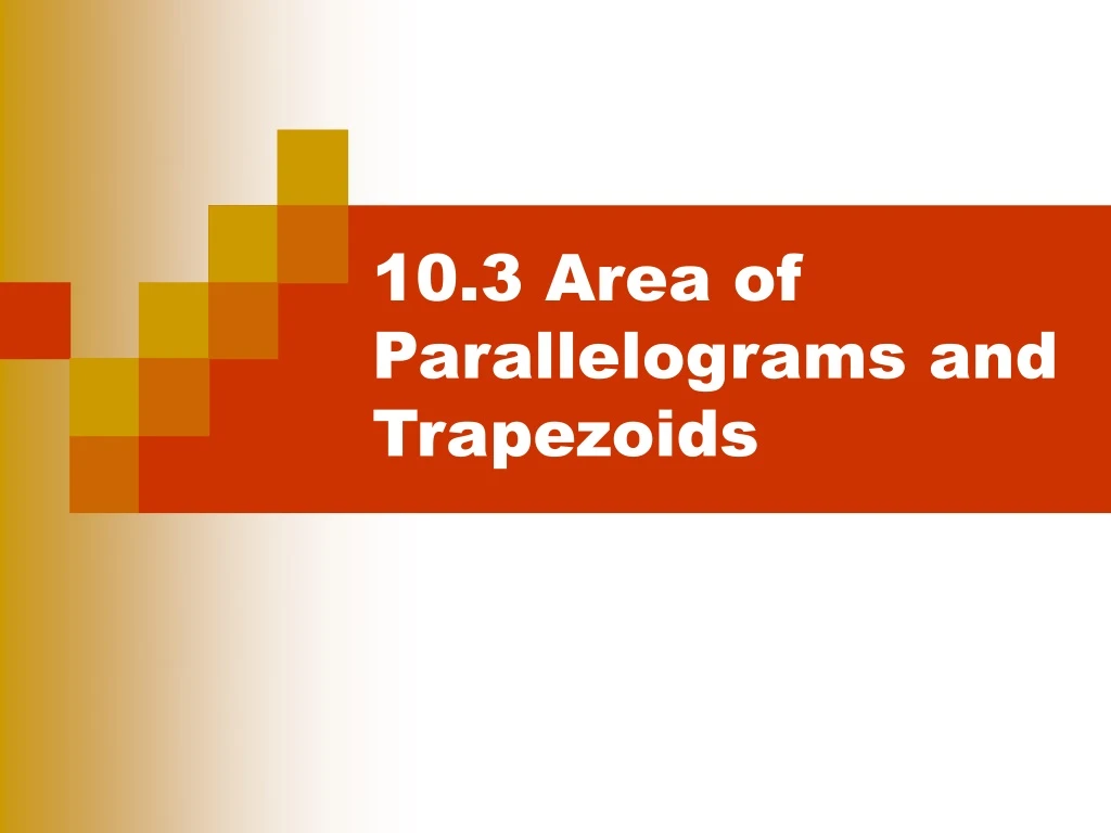 10 3 area of parallelograms and trapezoids