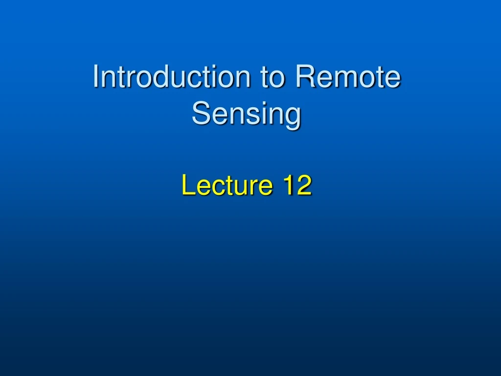 introduction to remote sensing lecture 12