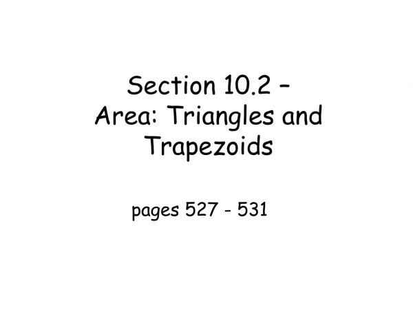 Section 10.2 – Area: Triangles and Trapezoids
