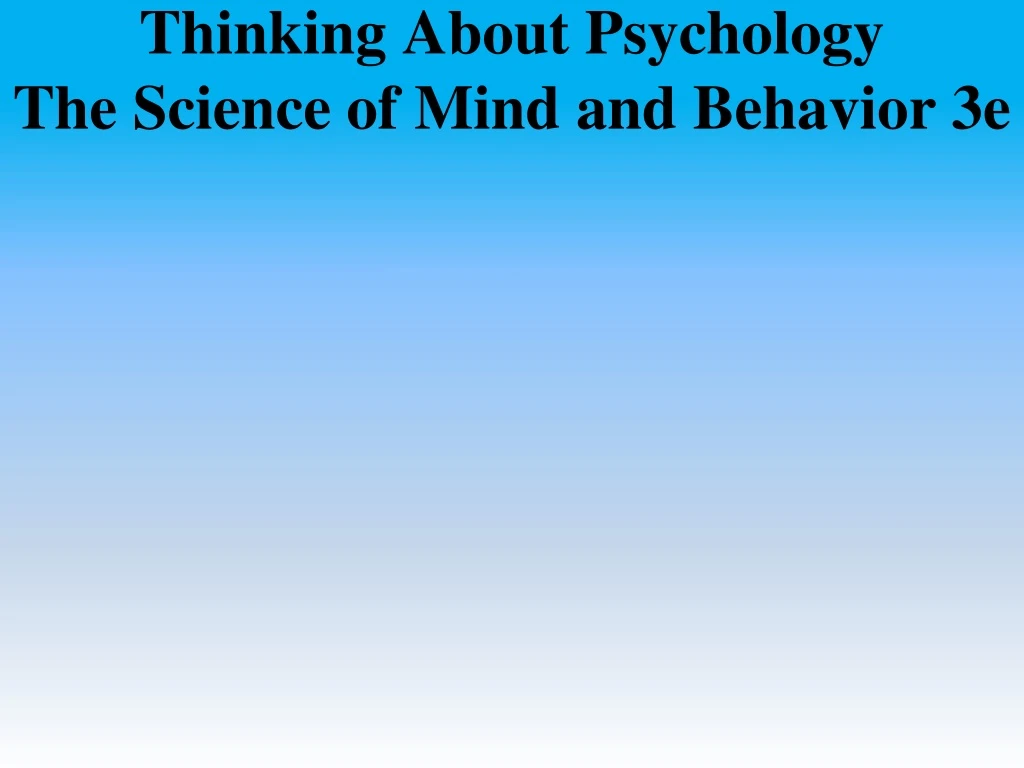 thinking about psychology the science of mind and behavior 3e