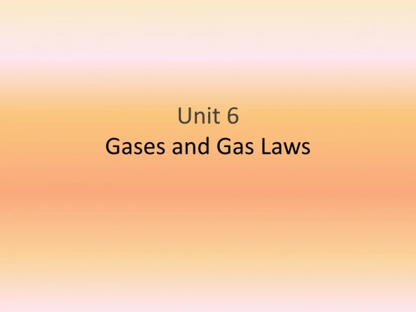 Unit 6 Gases and Gas Laws