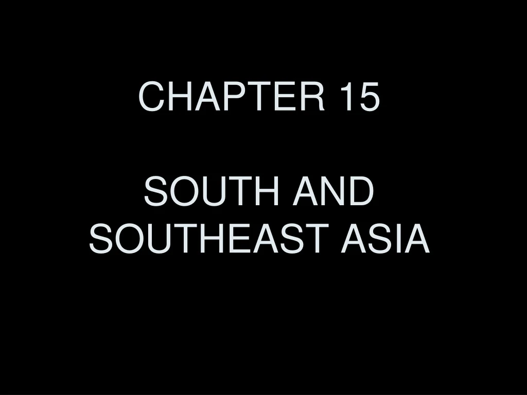 chapter 15 south and southeast asia