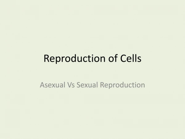 Reproduction of Cells