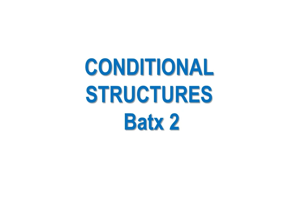 conditional structures batx 2