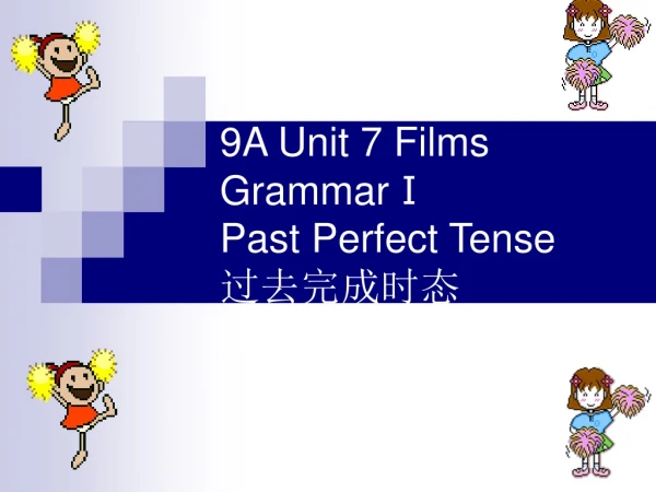 9A Unit 7 Films GrammarⅠ Past Perfect Tense 过去完成时态