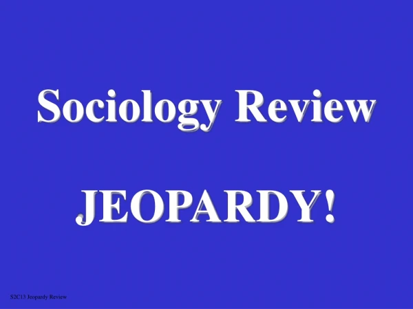 Sociology Review JEOPARDY!