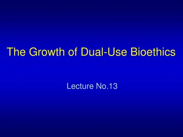 The Growth of Dual-Use Bioethics