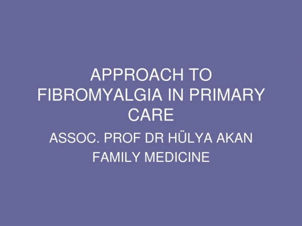 APPROACH TO FIBROMYALGIA IN PRIMARY CARE