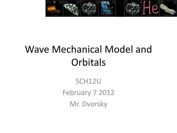 Wave Mechanical Model and Orbitals